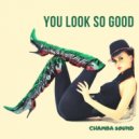 Chamba Sound - You Look So Good