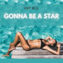 Andy Mate - Gonna Be A Star