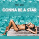 Andy Mate - Gonna Be A Star (Original Mix)