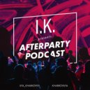 I.K. - Afterparty Podcast [20] ()