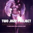 Two Jazz Project feat. Romy - Love Me Truly (T-Groove Remix)