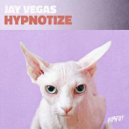 Jay Vegas - Hypnotize