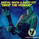 Digital Mafia & Kazzy Eff - Drop The Voodoo (Original Mix)