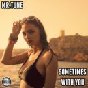 Mr.Tune - Sometimes With You