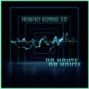 Dr House - Frequency Response Test