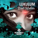 Lukulum - Bad Habits (Sher M@n Remix)