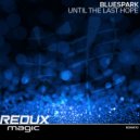 Bluespark - Until The Last Hope (Original Mix)