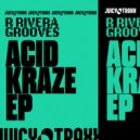 R Rivera Grooves - Acid Kraze