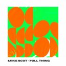 Mike Scot - Full Thing (Original Mix)