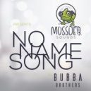Bubba Brothers - No Name Song