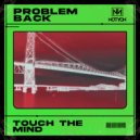 Touch The Mind - Problem Back