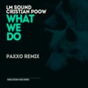 LM Sound  &  Cristian Poow  - What We Do