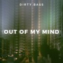 D!rty Bass - Out Of My Mind