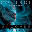 Uncover feat. Iyes Keen - Control (Chapter One)