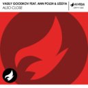 Vasily Goodkov feat. Ann Polsh & Lessya - Also Close