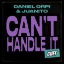 Juanito, Daniel Orpi - Can't Handle It