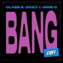 Cla$$ & Jcult, Jame C - Bang