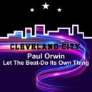 Paul Orwin - Let The Beat-Do Its Own Thing