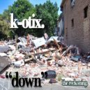 K-Otix & The Legendary K.O. & Big Mon - Down