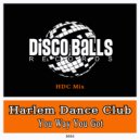 Harlem Dance Club - You Way You Got