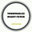 Turntables Night Fever - Show Me More