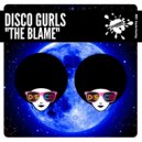 Disco Gurls - The Blame
