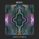 Berny - Give It To Me