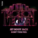 Jet Boot Jack - Don't You Feel