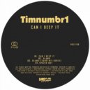 Timnumbr1 - Can I Deep It
