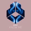 Exeat - Know Me
