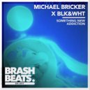 Michael Bricker & BLK&WHT - Something New