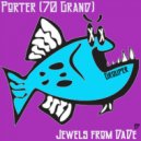 Porter (70 Grand) - Must B Deep