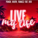 PRINSH, Douth!, Franccz feat. Deki - Live My Life (Extended Mix)