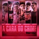 Mc Poze do Rodo, Bielzin, Mainstreet, MC Cabelinho, PL Quest, Neo Beats - A Cara do Crime (Nós Incomoda)