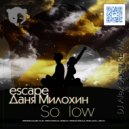 escape Даня Милохин - So low (DJ Alex Storm Radio Remix)