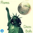 Flares - Disco Balls