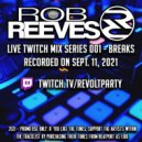 Rob Reeves - LIVE Twitch Mix Series 001 - Breaks