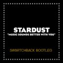 Stardust - Music Sounds Better with you