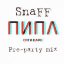 SnaFF - ПИПЛ сити кафе Pre-Party Mix