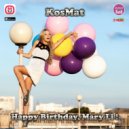 KosMat - Happy Birthday, Mary Li!