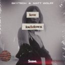 Skytech & Matt Wolff - Love Lockdown