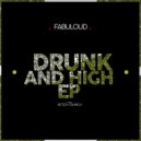 FABULOUD - Drunk and High