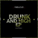 FABULOUD - Drunk and High (Peter Crunch Remix)