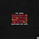 PA AMA - Mother Of Life