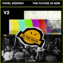 Pavel Bibikov - The Future Is Now V2