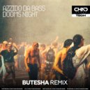 Azzido Da Bass - Dooms Night (Butesha Radio Edit)
