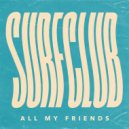 Surfclub - All My Friends