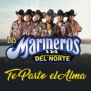 Los Marineros del Norte - Te Parto El Alma ()