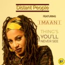 Distant People ft Imaani - Thing's You'll Never See