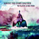 Mr Majestic & Hiba Merei - survive This storm Together